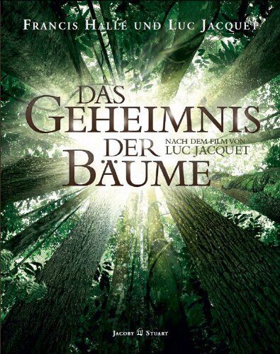 Francis Hallé Das Geheimnis Der Bäume: Nach Dem Film Von Luc Jacquet