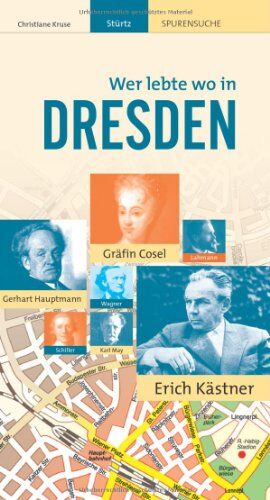 Christiane Kruse Wer Lebte Wo In Dresden - Praktischer Reisebegleiter Mit 72 Seiten, Über 110 Bildern Und 57 Kurzbiografien - Stürtz Verlag