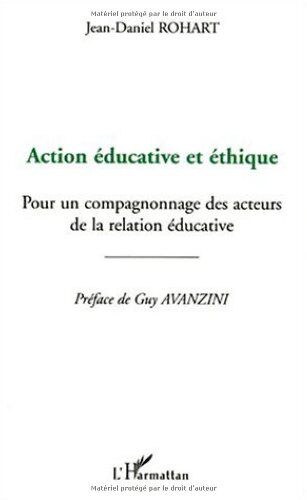 Jean-Daniel Rohart Action Educative Et Éthique. Pour Un Compagnonnagedes Acteur De La Relation