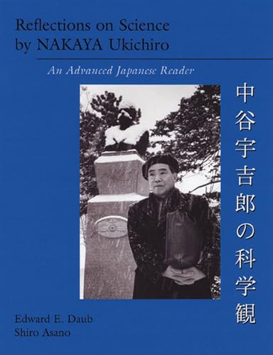 Daub, Edward E. Reflections On Science By Nakaya Ukichiro: An Advanced Japanese Reader (Technical Japanese Series)