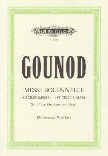 Charles Gounod Messe Solennelle G-Dur Cäcilien-Messe: Für 3 Solostimmen, Chor, Orchester Und Orgel / Klavierauszug