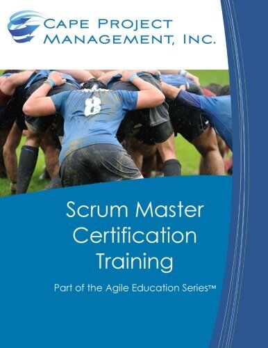 Dan Tousignant Scrum Master Certification Training: Participant Guide For Scrum Master Certification Training (Part Of The Agile Education Series, Band 1)