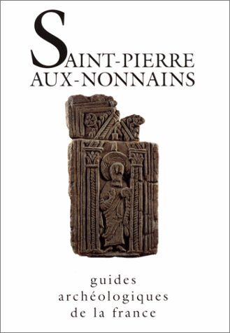 Xavier Delestre Saint-Pierre Aux Nonnains (Metz-Moselle) : De L'Époque Romaine À L'Époque Gothique (Guides Archéologique)