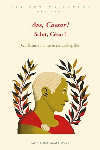 Guillaume Flamerie de Lachapelle Ave, Caesar ! Salut, César !