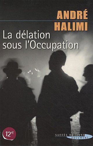 André Halimi La Délation Sous L'Occupation