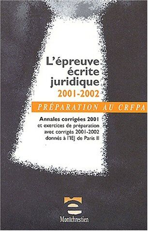 Collectif Préparation Au Crfpa - L'Épreuve Écrite Juridique: Annales 2001 - 2002