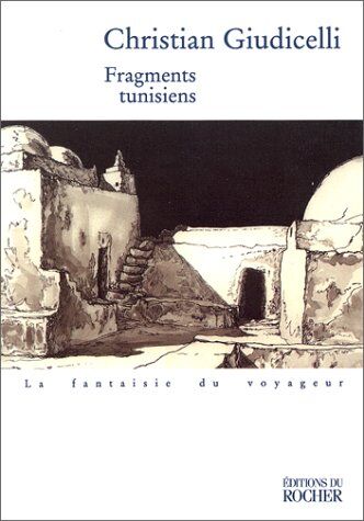 Christian Giudicelli Fragments Tunisiens : Récit (Fantai Du Voyag)
