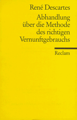 René Descartes Universal-Bibliothek Nr. 3767: Abhandlung Über Die Methode Des Richtigen Vernunftgebrauchs Und Der Wissenschaftlichen Wahrheitsforschung