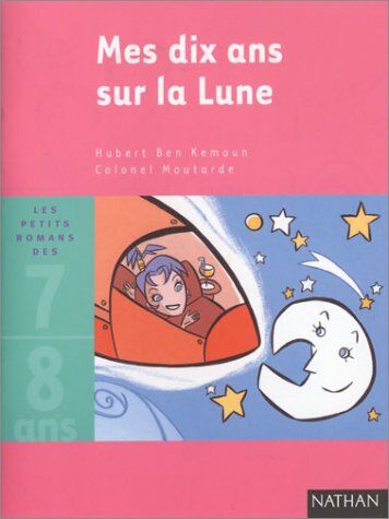 Hubert Ben Kemoun Mes Dix Ans Sur La Lune (Les Petits Roma)