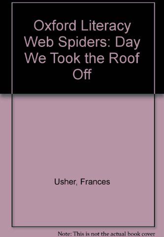 Frances Usher Day We Took The Roof Off (Oxford Literacy Web Spiders)