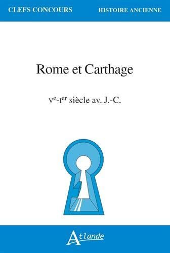 Arbia Hilali Rome Et Carthage, Ve-Ier S. Av. J.-C.