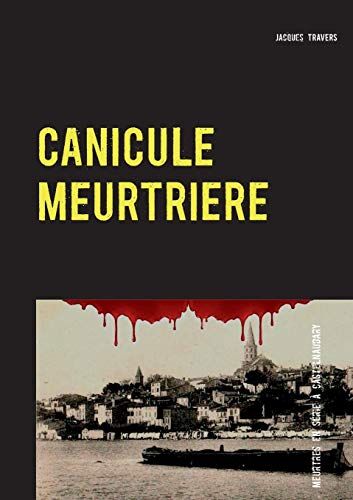 Jacques Travers Canicule Meurtrière: Meurtres En Série À Castelnaudary