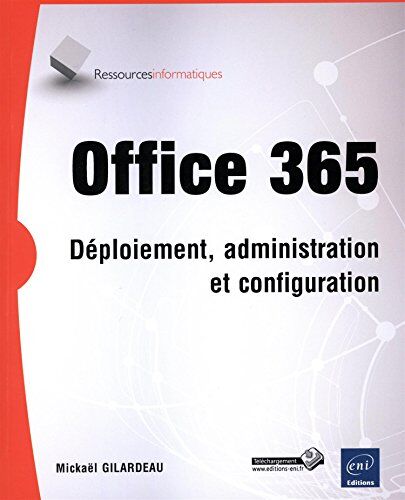 Mickaël GILARDEAU Office 365 - Déploiement, Administration Et Configuration