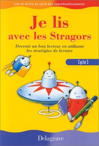 Martine Blanchard Je Lis Avec Les Stragors Cycle 3. Devenir Un Bon Lecteur En Utilisant Les Stratégies De Lecture (Maternelle - Primaire)