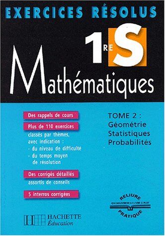 Claudine Renard Mathématiques 1ère S. : Tome 2, Géométrie, Statistiques, Probabilités (Exercices Resolus)