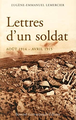 LEMERCIER EE Lettres D'Un Soldat (Août 1914 - Avril 1915): Aoû 1914 - Avril 1915. (Giovanangeli)