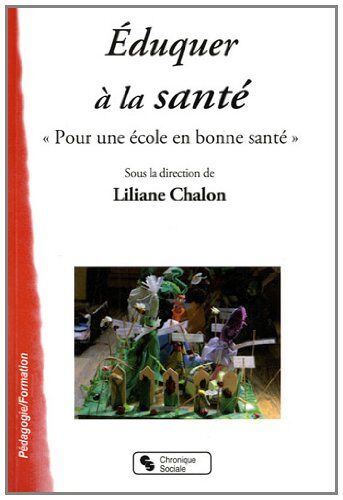 Liliane Chalon Éduquer À La Santé Pour Une École En Bonne Santé