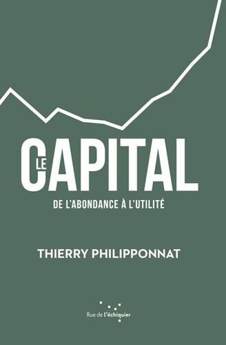 Thierry Philipponnat Le Capital, De L'Abondance À L'Utilité