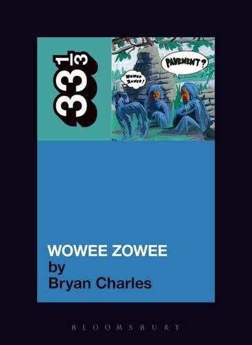 Bryan Charles Charles, B: Pavement'S Wowee Zowee (33 1/3, 72)