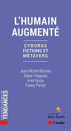 Jean-Michel Besnier L'Humain Augmenté - Cyborgs, Fictions Et Métavers