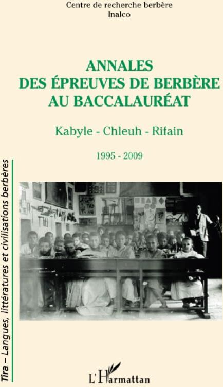 Centre de recherche berbère Inalco Annales Des Épreuves De Berbère Au Baccalauréat: Kabyle - Chleuh - Rifain 1995 - 2009