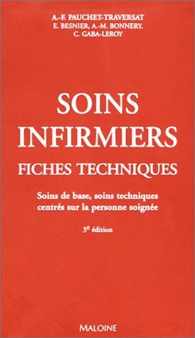 Anne-Françoise Pauchet-Traversat Soins Infirmiers : Fiches Techniques, Soins De Base, Soins Techniques, Centrés Sur La Personne Soignée