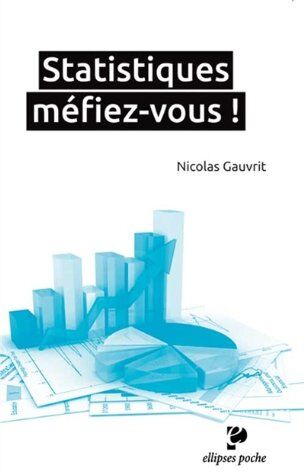 Nicolas Gauvrit Statistiques Méfiez-Vous ! Poche