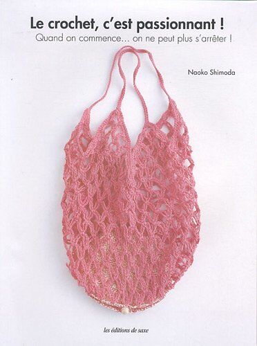 Naoko Shimoda Le Crochet, C'Est Passionnant ! : Quand On Commence... On Ne Peut Plus S'Arrêter !