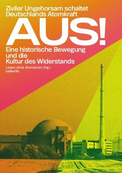 Lesen ohne Atomstrom Aus!: Eine Historische Bewegung Und Die Kultur Des Widerstands