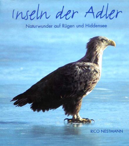 Rico Nestmann Inseln Der Adler: Naturwunder Auf Rügen Und Hiddensee