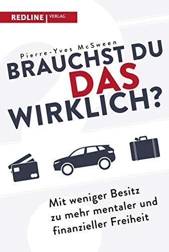 Pierre-Yves McSween Brauchst Du Das Wirklich?: Mit Weniger Besitz Zu Mehr Mentaler Und Finanzieller Freiheit