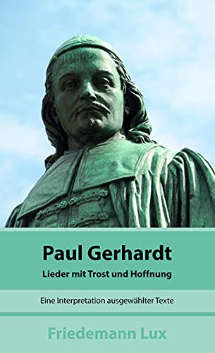 Friedemann Lux Paul Gerhardt: Lieder Mit Trost Und Hoffnung