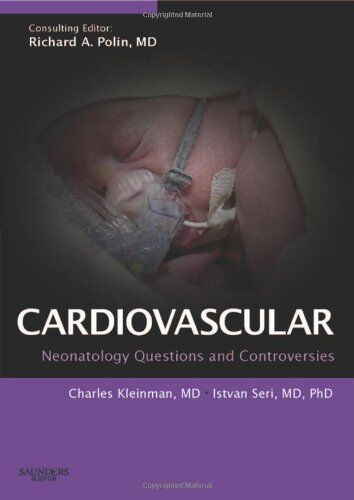 Kleinman, Charles S., M.D. Hemodynamics And Cardiology: Neonatology Questions And Controversies: Expert Consult - Online And Print (Neonatology Questions & Controversies)
