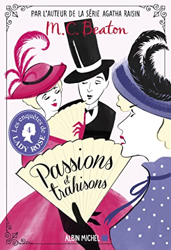 Beaton, M. C. Les Enquêtes De Lady Rose - Tome 4 - Passions Et Trahisons