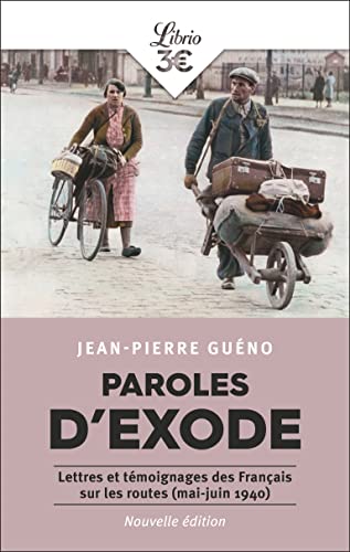 Jean-Pierre Guéno Paroles D'Exode: Lettres Et Témoignages Des Français Sur Les Routes (Mai-Juin 1940)