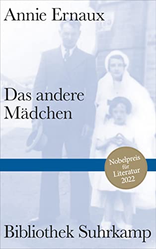 Annie Ernaux Das Andere Mädchen: Nobelpreis Für Literatur 2022   Der Berührende Brief Der Französischen sellerautorin An Ihre Tote Schwester (Bibliothek Suhrkamp)