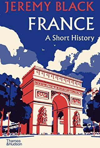 Jeremy Black France: A Short History