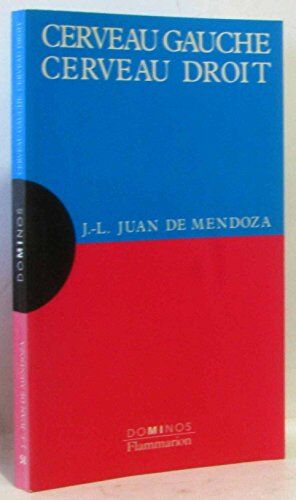 Mendoza, Jean-Louis Juan de Cerveau Gauche, Cerveau Droit : Un Exposé Pour Comprendre, Un Essai Pour Réfléchir (Dominos)