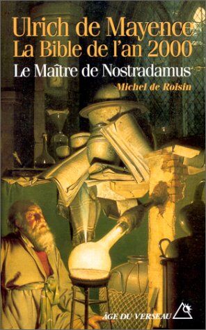 Roisin Michel De Ulrich De Mayence (1485-1558). La Bible De L'An 2000, Le Maître De Nostradamus (Age Verseau +)