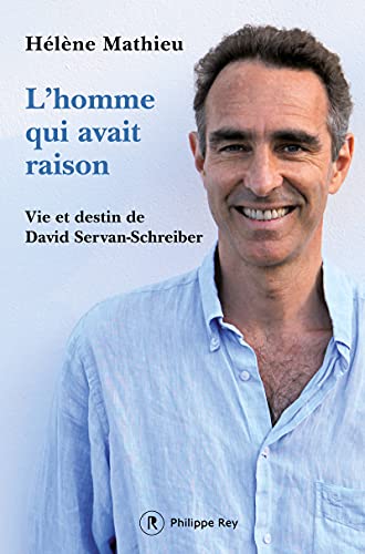 Hélène Mathieu L'Homme Qui Avait Raison - Vie Et Destin De David Servand-Schreiber