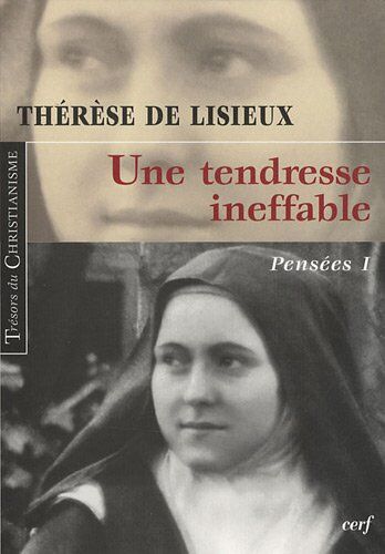 Thérèse de Lisieux Pensées : Tome 1, Une Tendresse Ineffable