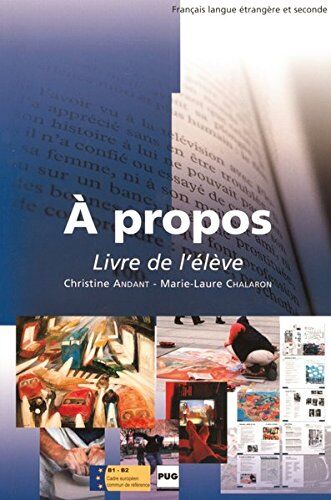 Marie-Laure Chalaron A Propos De ... : Manuel De Francais Langue Étrangère Pour Le Niveau Intermédiaire