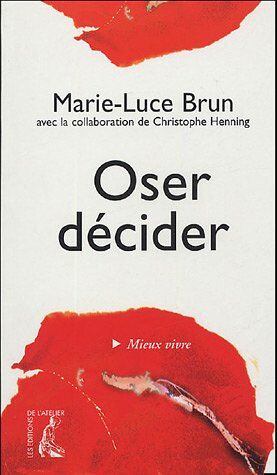 Marie-Luce Brun Oser Décider