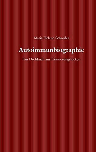Schröder, Maria Helene Autoimmunbiographie: Ein Drehbuch Aus Erinnerungslücken