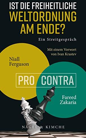 Ist Die Freiheitliche Weltordnung Am Ende? Ein Streitgespräch: Niall Ferguson Vs. Fareed Zakaria