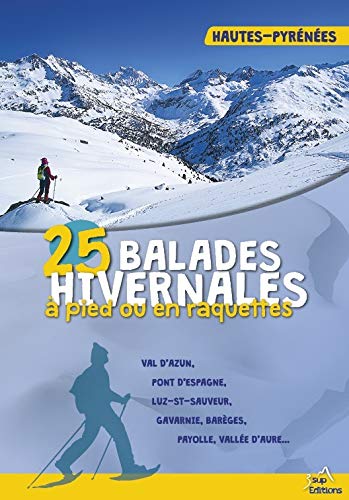 Jean-Denis Achard 25 Balades Hivernales À Pied Ou En Raquettes : Hautes Pyrénées