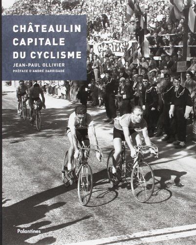 Jean-Paul Ollivier Chateaulin, Capitale Du Cyclisme