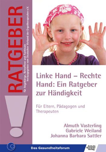Almuth Vasterling Linke Hand - Rechte Hand: Ein Ratgeber Zur Händigkeit: Für Eltern, Pädagogen Und Therapeuten