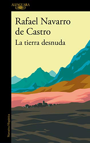 Rafael Navarro de Castro La Tierra Desnuda / The Bare Earth (Hispánica)