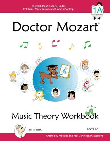 Musgrave, Paul Christopher Doctor Mozart Music Theory Workbook Level 1a: In-Depth Piano Theory Fun For Children'S Music Lessons And Homeschooling: Highly Effective For Beginners Learning A Musical Instrument